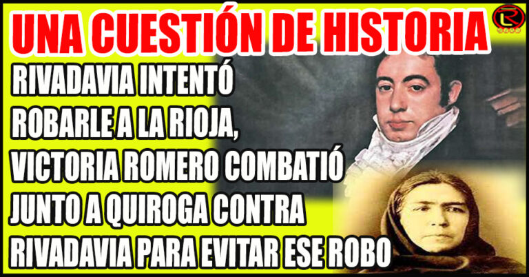 Bernardino Rivadavia se hizo Presidente para robarnos el Famatina