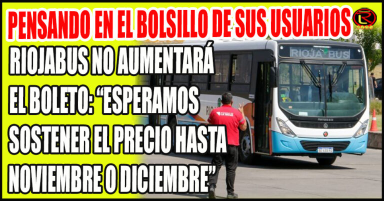 “Es una política de nuestro gobernador la de seguir manteniendo accesible lo que es el boleto de Rioja Bus”
