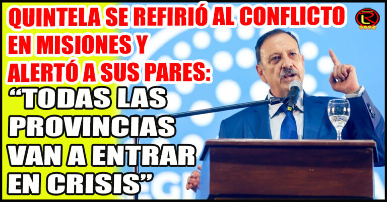 «Las provincias que más problemas tienen son las provincias que más adhirieron a este gobierno: Misiones, Corrientes, Mendoza, Salta»