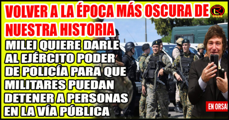 Fuertes críticas al proyecto de Milei para incorporar a las Fuerzas Armadas en la Seguridad Interior