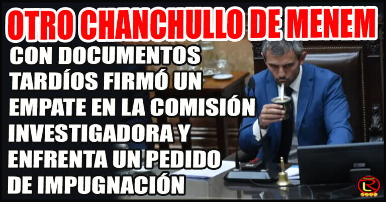 Martín Menem arma un blindaje para que no se investigue a Milei por la Criptoestafa