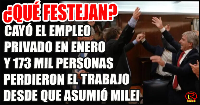 El gobierno confirmó que en enero de 2025 cayó el empleo privado