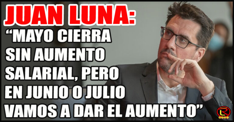 «El aumento salarial siempre está en la agenda de nuestro Gobernador, pero en Mayo no se pudo»