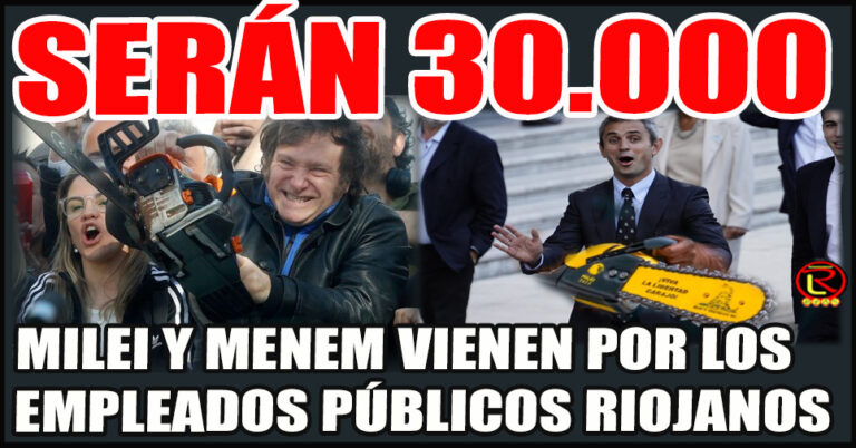 Lo están avisando: si los libertarios ganan en La Rioja echan a 30 mil empleados públicos