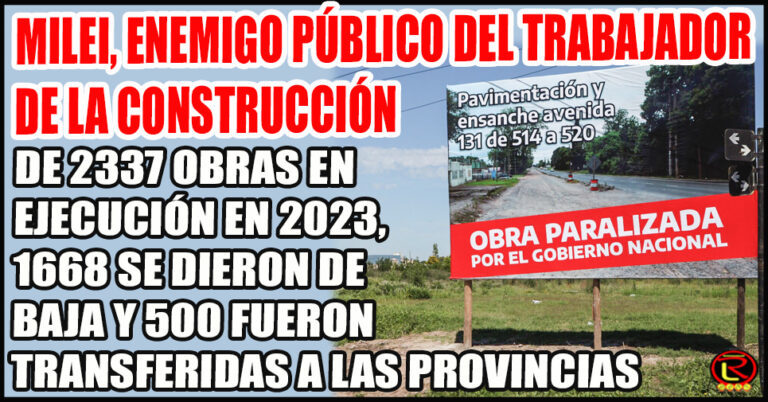 Más de 120.000 trabajadores perdieron su puesto de trabajo por la paralización de la obra públcia