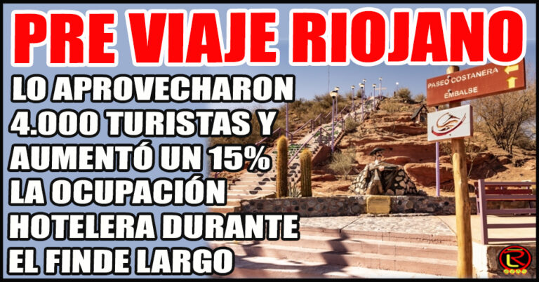 Los números del primer mes del PreViaje Riojano: fortalece el turismo y moviliza la economía local