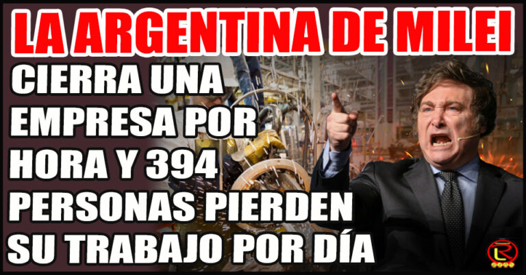Desde que asumió Milei cerraron 20 mil empresas y se perdieron más de 200 mil puesto de trabajo