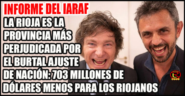 Saña de Milei y Martín Menem con los riojanos