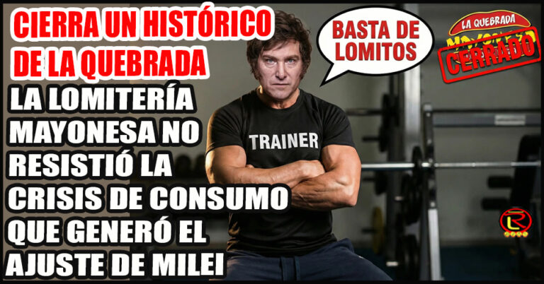 LA TERRIBLE CRISIS DE CONSUMO QUE GENERA NACIÓN PROVOCA EL CIERRE DE LA LOMITERÍA MAYONESA