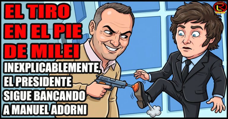 ¿Por qué Milei se inmola por Adorni? ¿Qué sabe el Jefe de Gabinete?