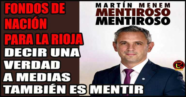 Martín Menem lo volvio a hacer: verdades a medias intentando confundir al riojano