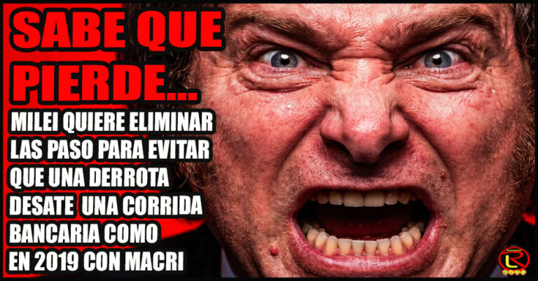 La Casa Rosada teme que Milei quede segundo en las primarias y se derrumbe el plan económico