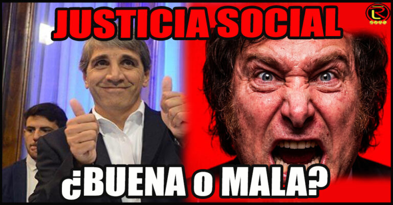Para Caputo la Justicia Social ahora es ‘buena’, para Milei es una ‘aberración’ y un ‘robo’