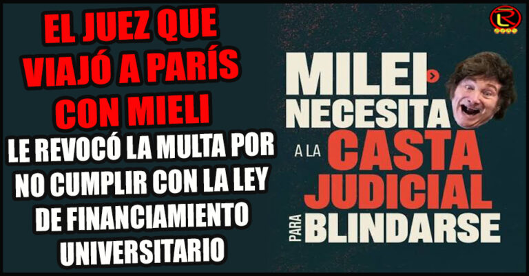 Un Juez que viajó con Milei a París le falla a favor para que no cumpla con la Ley de Financiamiento Universitario
