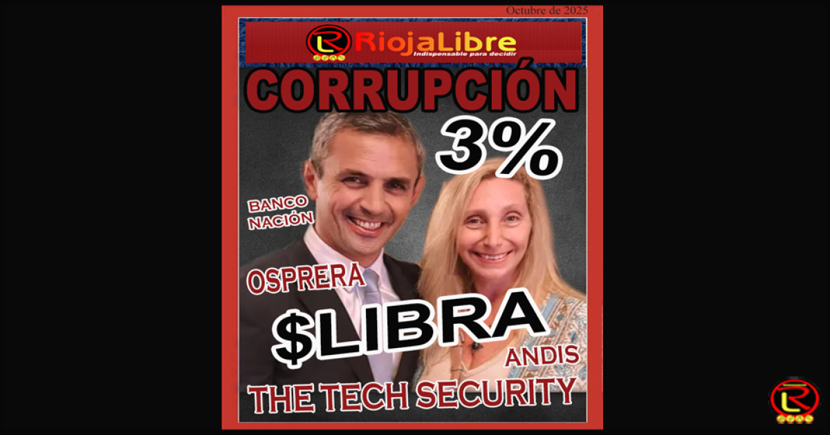 Las caras de la corrupción de la Gestión Milei – Riojalibre